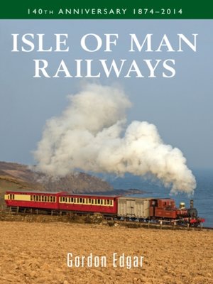 cover image of Isle of Man Railways 140th Anniversary 1874-2014